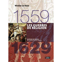  Les guerres de religion (1559-1629) – Le Roux,Cornette