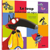 Le loup qui voulait etre un super-heros – Lallemand