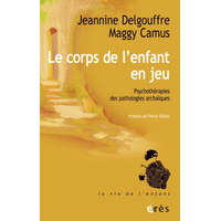  LE CORPS DE L'ENFANT EN JEU – DELGOUFFRE JEANNINE/CAMUS MAGGY