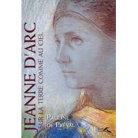  Jeanne d'Arc - Sur la terre comme au ciel – Pauline de Préval