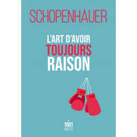 L'art d'avoir toujours raison – Arthur Schopenhauer