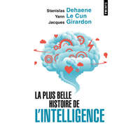  La Plus belle histoire de l'intelligence – Stanislas Dehaene,Yann Le Cun,Jacques Girardon