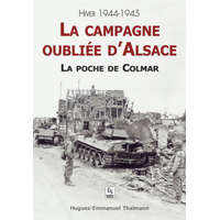  Campagne oubliée d'Alsace (La) - La poche de Colmar