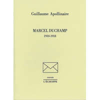 Marcel Duchamp 1910-1918 – Guillaume Apollinaire
