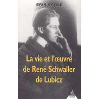  La Vie et l'oeuvre de René Schwaller de Lubicz – Erik Sablé