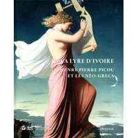  La Lyre d'ivoire. Henry-Pierre Picou et les Néo-grecs – Cyrille Sciama,Florence Viguier-Dutheil