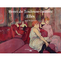  Henri De Toulouse-Lautrec. Elles – Anne ROQUEBERT