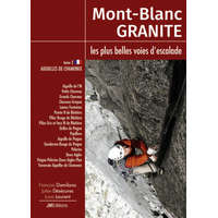  Mont-Blanc Granite, les plus belles voies d'escalade - T2 Aiguilles de Chamonix – Laurent,D