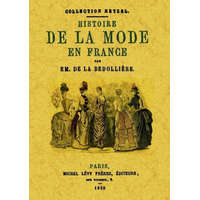  HISTOIRE DE LA MODE EN FRANCE – LA BEDOLLIERE,EMILE