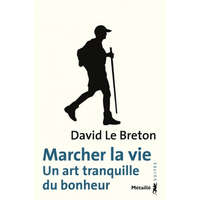  Marcher la vie – David Le Breton