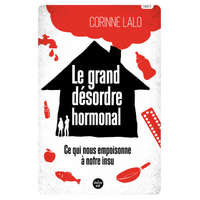 Le grand désordre hormonal - Ce qui nous empoisonne à notre insu – Danielle Bombardier