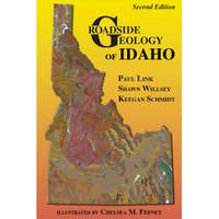  Roadside Geology of Idaho – Shawn Willsey,Keegan Schmidt
