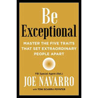 Be Exceptional – Joe Navarro,Toni Sciarra Poynter
