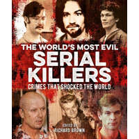  The World's Most Evil Serial Killers: Crimes That Shocked the World – Jo Durden Smith,Paul Roland