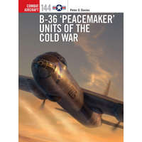 B-36 'Peacemaker' Units of the Cold War – Gareth Hector,Jim Laurier