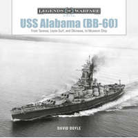USS Alabama (Bb-60): From Tarawa, Leyte Gulf, and Okinawa, to Museum Ship – David Doyle