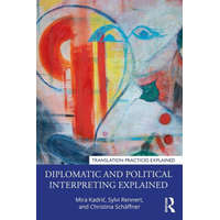  Diplomatic and Political Interpreting Explained – Mira Kadric,Sylvi Rennert,Christina Schaffner