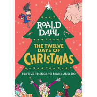  Roald Dahl: The Twelve Days of Christmas: Festive Things to Make and Do – Quentin Blake