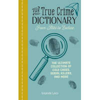  The True Crime Dictionary: From Alibi to Zodiac: The Ultimate Collection of Cold Cases, Serial Killers, and More