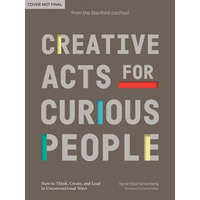 Creative Acts for Curious People – Stanford D School,David Kelley
