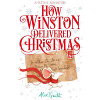  How Winston Delivered Christmas – Alex T. Smith