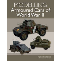 Modelling Armoured Cars of World War II – Buckland Robin Buckland