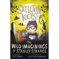  Skeleton Keys: The Wild Imaginings of Stanley Strange – Guy Bass