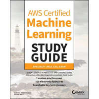  AWS Certified Machine Learning Study Guide - Speciality (MLS-C01) Exam – Shreyas Subramanian,Stefan Natu