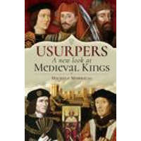  Usurpers, A New Look at Medieval Kings – Michele Morrical