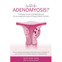  Adenomyosis -The Bad Cousin of Endometriosis – EISEN LIANG