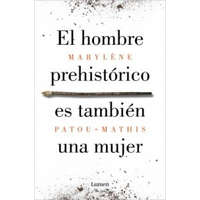EL HOMBRE PREHISTORICO ES TAMBIEN UNA MUJER – PATOU-MATHIS,MARYLENE