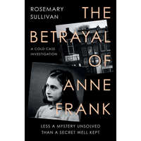  Betrayal of Anne Frank – Rosemary Sullivan