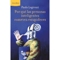  Por qué las personas inteligentes cometen estupideces – PAOLO LEGRENZI