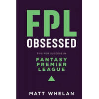  FPL Obsessed: Tips for Success in Fantasy Premier League