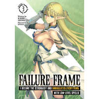  Failure Frame: I Became the Strongest and Annihilated Everything With Low-Level Spells (Light Novel) Vol. 3 – Kwkm
