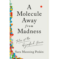  Molecule Away from Madness - Tales of the Hijacked Brain