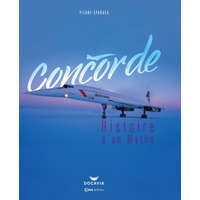  Concorde, l'histoire d'un mythe – Pierre Sparaco