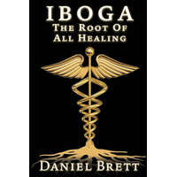 Iboga The Root Of all Healing