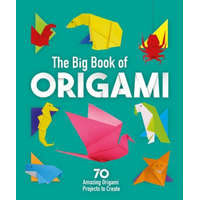  The Big Book of Origami: 70 Amazing Origami Projects to Create – Joe Fullman,Rita Storey