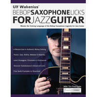  Ulf Wakenius' Bebop Saxophone Licks for Jazz Guitar – Tim Pettingale,Joseph Alexander