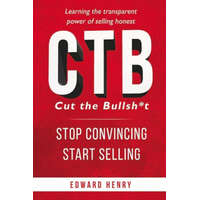  CTB Cut The Bullsh*t Stop CONvincing, Start SELLING