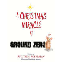  CHRISTMAS MIRACLE AT GROUND ZERO