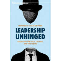  Leadership Unhinged – Manfred F. R. Kets de Vries