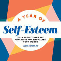  A Year of Self-Esteem: Daily Reflections and Practices for Embracing Your Worth