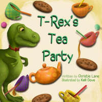  T-Rex's Tea Party – Kelli Dove