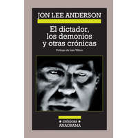  EL DICTADOR LOS DEMONIOS Y OTRAS CRONICAS – ANDERSON,JON LEE
