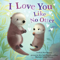  I Love You Like No Otter – Sydney Hanson