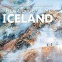  Photographing Iceland Volume 2 - The Highlands and the Interior – James Rushforth