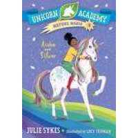  Unicorn Academy Nature Magic #4: Aisha and Silver – Lucy Truman