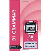  B1 Grammar: 30 days to review and practise essential grammar topics for B1/PET